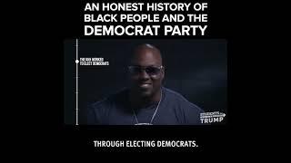   An Honest History of Black People and the Democrat Party  