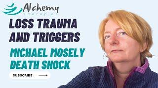 Dealing with Trauma - The SHOCK loss of Michael Mosley Triggers an Outpouring of Grief and Disbelief