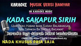 KADA SAKAPUR SIRIH || KARAOKE NADA PRIA || LAGU BANJAR