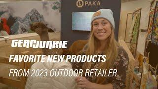 HERE'S THE GEAR WE LIKE - Outdoor Retailer 2023 Winter Show