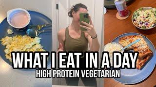 WHAT I EAT IN A DAY HIGH PROTEIN VEGETARIAN Realistic Meals to Help Me Get In 150g of Protein