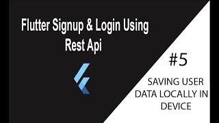 Flutter Signup and Login using Rest Api | 5 - Saving user data locally in Device