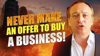 Never Make An Offer To Buy a Business! / Buying a Business / Jonathan Jay 2024