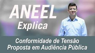 ANEEL Explica: Conformidade de Tensão - Proposta em Audiência Pública