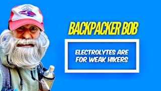 ELECTROLYTES ARE FOR WEAK HIKERS