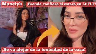 ¡Manelyk no quiere saber de la toxicidad de LCDLF! | ¡Brenda confiesa si estará en la casa All star!