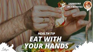 Health tip - Touch your food and eat with your hands | Sadhguru in 3 mins