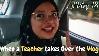 When a Teacher Takes Over the Vlog - Vlog 18 | Vlogging For the First Time