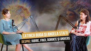 #Catinca_Buga și Angela Stafi despre: iubire, frici, dorințe și univers!