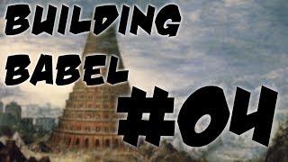 Building Babel 004 - Practical Matters