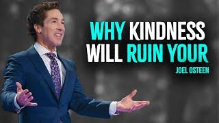 4 Ways HOW Kindness Will RUIN Your Life | Inspired Joel Osteen Motivation