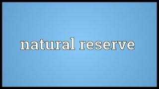 Natural reserve Meaning