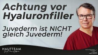 Hyaluron Filler - JUVEDERM ist NICHT gleich Juvederm - es gibt verschiedene "Sorten" - AUFPASSEN!