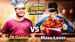 Masu Lover​ Prasanna Lama Vs 2B Gamer-Blind Fold Chicken Cooking Challenge Gone Wrong