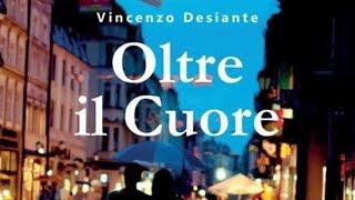 Pubblicizza il tuo libro - "Oltre il cuore" - il Libro di Vincenzo Desiante.