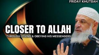 Closer to Allah: Through Loving and Obeying His Messengers || Friday Khutbah || Sh. Karim AbuZaid