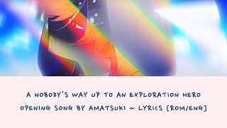 Amatsuki - Up Start | A Nobody's Way Up to an Exploration Hero Opening Song Lyrics [ROM/ENG]