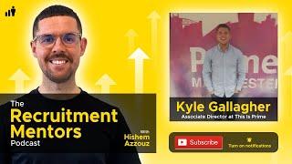 Kyle Gallagher: Why placement retention & playing the long game is the key to success in recruitment