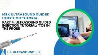 Part 4: Ultrasound guided injection tutorial: 'Toe in' the probe