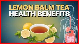 10 Powerful Reasons to Drink Lemon Balm Tea | lemon balm tea