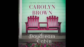 The Daydream Cabin By Carolyn Brown | Full-Length Audiobook