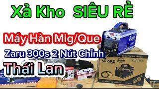  XẢ KHO  MÁY HÀN 3 Chức năng : MIG/Que/ tig ZARU Thái Lan 300S 2 nút chỉnh  #máy_hàn_mig