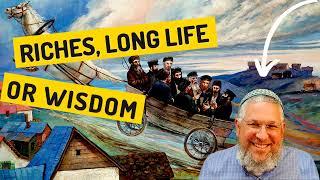 Chassidic Story 252: Riches, Long Life Or Wisdom