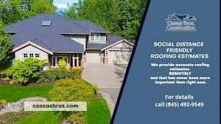 SOCIAL DISTANCING FRIENDLY remote roofing estimates Cassas Bros 845 492-9549 Orange County NY region