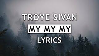 Troye Sivan - My My My! (Lyrics)