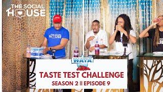 The Social House Ja || Season 2 Episode 9 || Taste Test Challenge