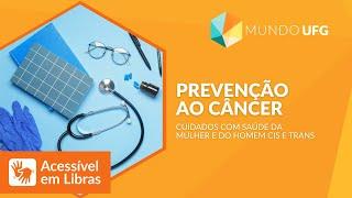 Prevenção ao câncer - Cuidados com saúde da mulher e do homem cis e trans | MUNDO UFG