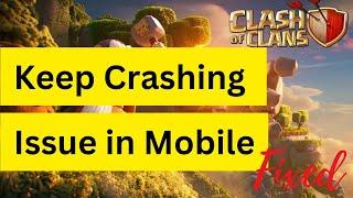 Fix Clash of Clans is Keep Crashing Issue in Mobile