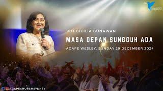 Agape Church at Wesley - Masa Depan Sungguh Ada by Pdt. Cicilia Gunawan 29/12/24