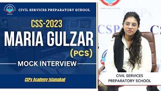 CSS 2023 Mock Interview | Maria Gulzar (PCS) | CSS Exam Preparation | CSPs Academy Islamabad