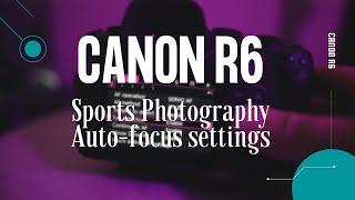 Sports Auto-Focus Settings- Canon R6