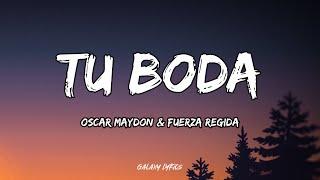 Oscar Maydon & Fuerza Regida - Tu Boda (LETRA)