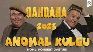 Qahqaha Anomal kulgu nomli konsert dasturi 2023