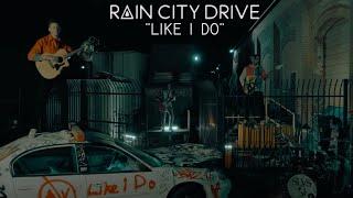 Rain City Drive - "Like I Do" (Music Video)