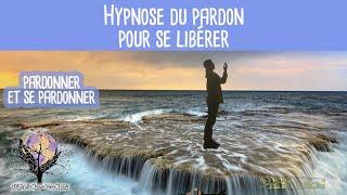 Hypnose du pardon pour se libérer Pardonner et se pardonner