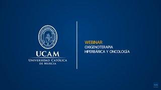 Webinar - Oxigenoterapia Hiperbárica y Oncología  | UCAM Universidad Católica de Murcia