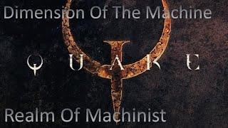 Quake - Dimension Of The Machine - Part 2: Realm Of Machinist