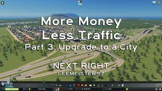 More Money Less Traffic Part 3: Upgrade to a City | Cities: Skylines