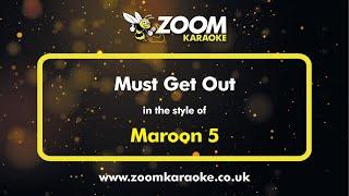 Maroon 5 - Must Get Out - Karaoke Version from Zoom Karaoke