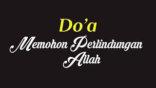 Doa Memohon Perlindungan Allah dari Segala Macam Bencana dan Bahaya - Doa Mustajab Dimudahkan