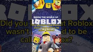 DID YOU KNOW THAT ROBLOX WASNT SUPPOSED TO BE CALLED ROBLOX