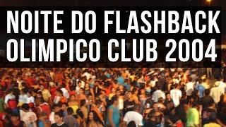 Noite do Flashback no Olímpico Club 2004 [Mixagens DJ Ary Guedes]