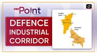 Defence Industrial Corridor - To The Point | Drishti IAS English