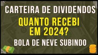 QUANTO RECEBI DE DIVIDENDOS NA CARTEIRA DO CANAL EM 2024 | EFEITO BOLA DE NEVE | VIVER DE RENDA