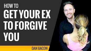 How To Get Your Ex To Forgive You And Take You Back