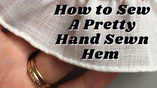 HOW TO HAND SEW A Pretty Rolled Hem (RIGHT HANDED)